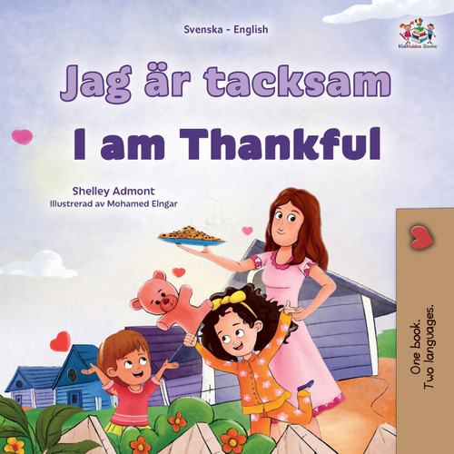 I am Thankful (Swedish English Bilingual Children's Book) I am Thankful (Swedish English Bilingual Children's Book)