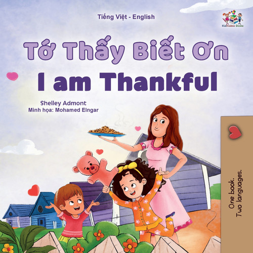 I am Thankful (Vietnamese English Bilingual Children's Book) I am Thankful (Vietnamese English Bilingual Children's Book)