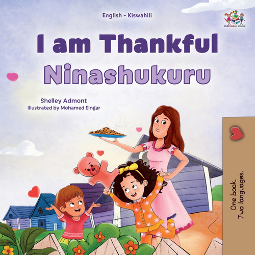 I am Thankful (English Swahili Bilingual Children's Book) I am Thankful (English Swahili Bilingual Children's Book)