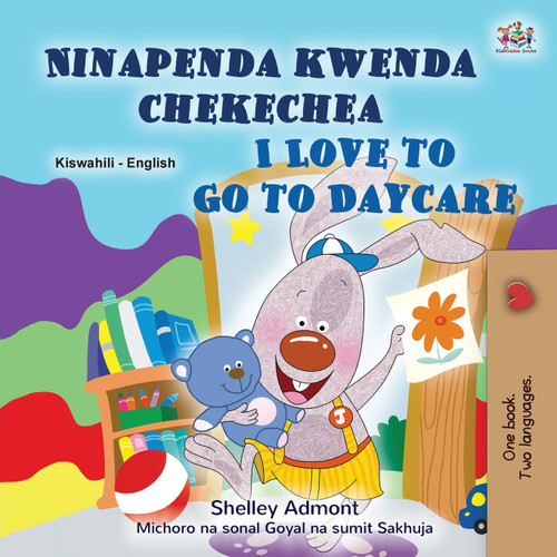 I Love to Go to Daycare (Swahili English Bilingual Book for children) I Love to Go to Daycare (Swahili English Bilingual Book for children)