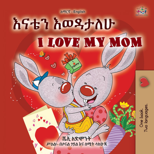 I Love My Mom (Amharic English Bilingual Book for Kids) I Love My Mom (Amharic English Bilingual Book for Kids)