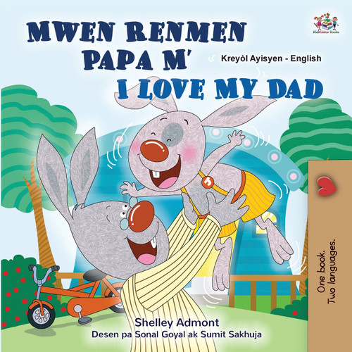 I Love My Dad (Haitian Creole English Bilingual Children's Book) I Love My Dad (Haitian Creole English Bilingual Children's Book)