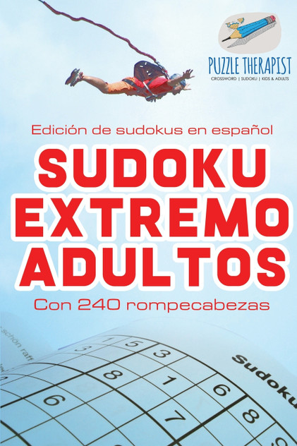 Sudoku extremo adultos | Edición de sudokus en español | Con 240 rompecabezas Sudoku extremo adultos | Edición de sudokus en español | Con 240 rompecabezas