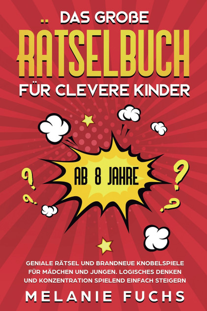 Das große Rätselbuch für clevere Kinder (ab 8 Jahre) Das große Rätselbuch für clevere Kinder (ab 8 Jahre)