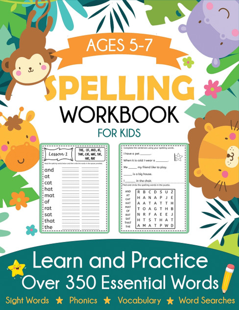 Spelling Workbook for Kids Ages 5-7 Spelling Workbook for Kids Ages 5-7