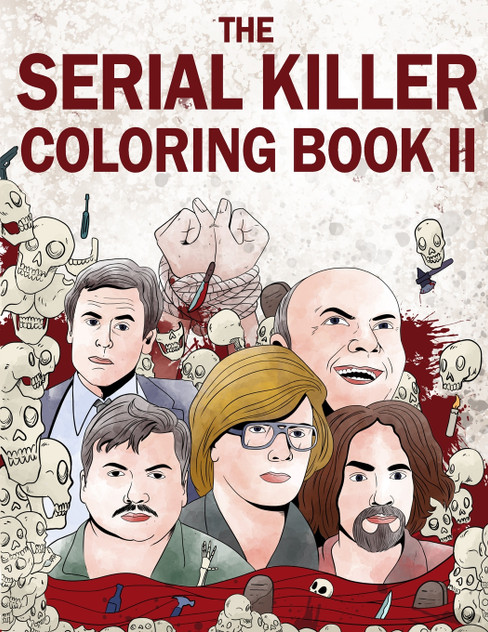 The Serial Killer Coloring Book II The Serial Killer Coloring Book II