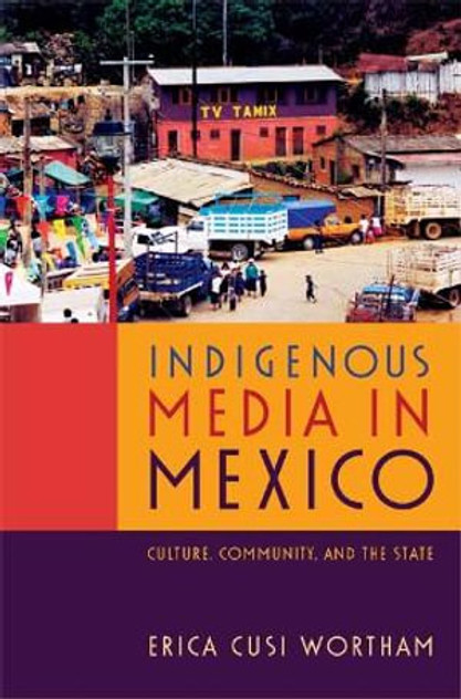 Indigenous Media in Mexico Indigenous Media in Mexico