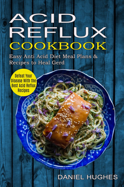 Acid Reflux Cookbook Acid Reflux Cookbook