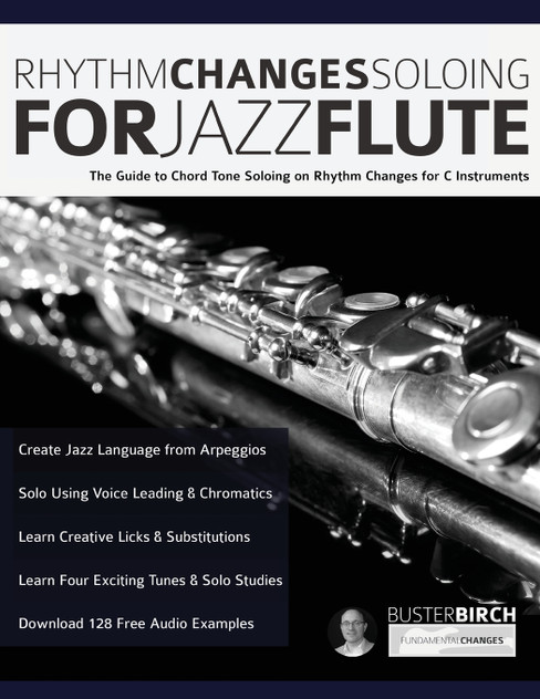 Rhythm Changes Soloing for Jazz Flute Rhythm Changes Soloing for Jazz Flute