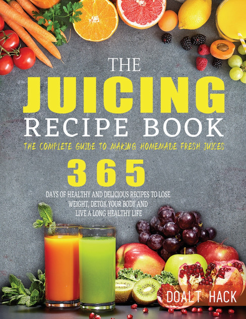 The Juicing Recipe Book The Juicing Recipe Book