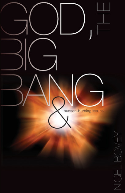 God, The Big Bang and Bunsen-Burning Issues God, The Big Bang and Bunsen-Burning Issues