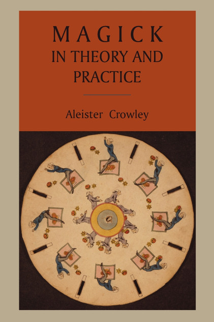 Magick in Theory and Practice Magick in Theory and Practice