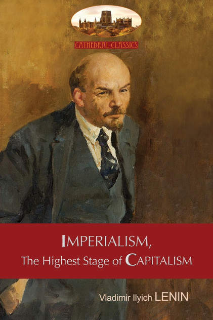 Imperialism, The Highest Stage of Capitalism - A Popular Outline Imperialism, The Highest Stage of Capitalism - A Popular Outline