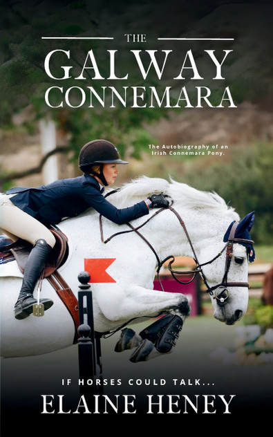 The Galway Connemara | The Autobiography of an Irish Connemara Pony. If horses could talk The Galway Connemara | The Autobiography of an Irish Connemara Pony. If horses could talk