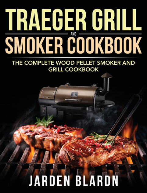 Traeger Grill & Smoker Cookbook Traeger Grill & Smoker Cookbook