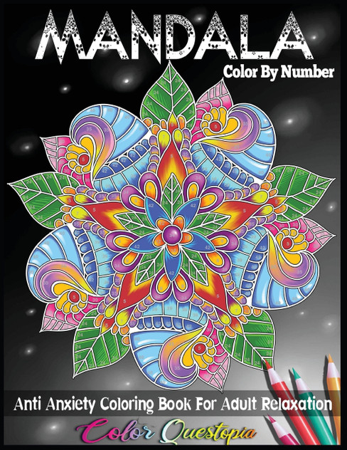 Mandala Color by Number Anti Anxiety Coloring Book for Adult Relaxation Mandala Color by Number Anti Anxiety Coloring Book for Adult Relaxation