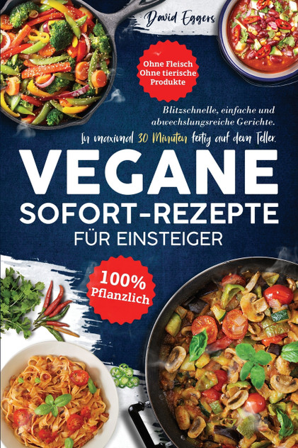 Vegane SOFORT-Rezepte für Einsteiger Vegane SOFORT-Rezepte für Einsteiger