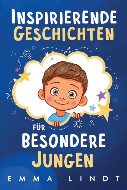 Inspirierende Geschichten für besondere Jungen Inspirierende Geschichten für besondere Jungen