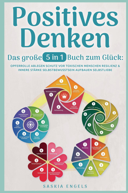 Positives Denken - Das große 5 in 1 Buch zum Glück Positives Denken - Das große 5 in 1 Buch zum Glück