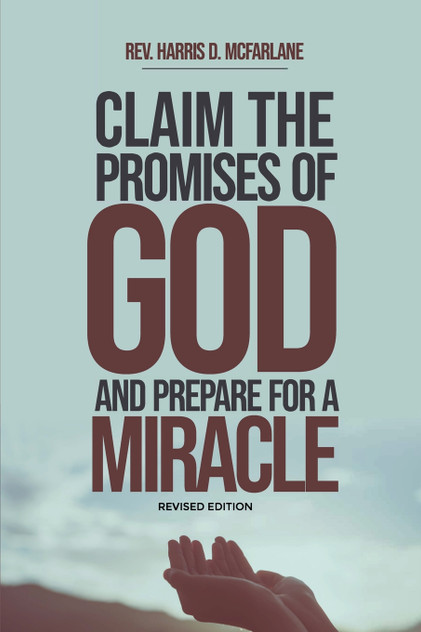 Claim the Promises of God and Prepare for a Miracle Claim the Promises of God and Prepare for a Miracle