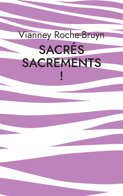 Sacrés sacrements ! Sacrés sacrements !