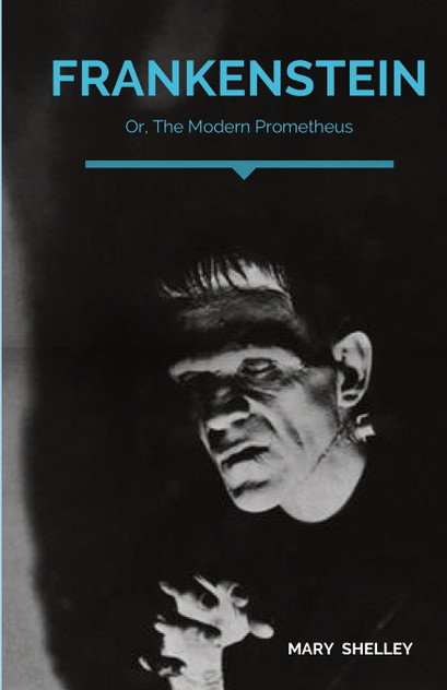 Frankenstein; Or, The Modern Prometheus Frankenstein; Or, The Modern Prometheus