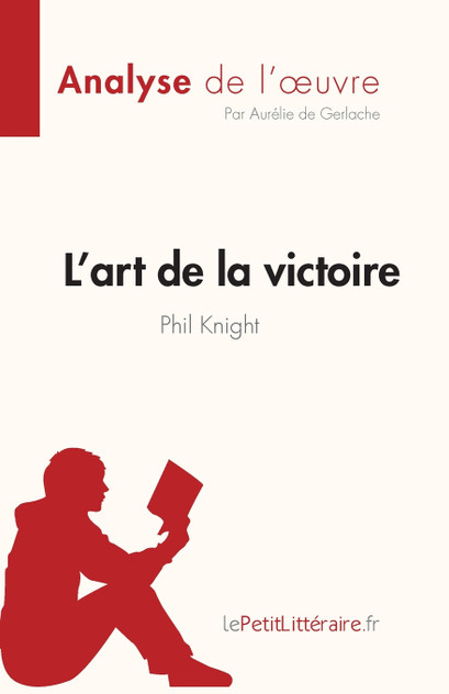 L'art de la victoire de Phil Knight (Analyse de l'œuvre)