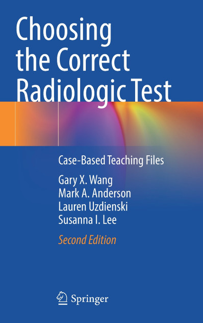 Choosing the Correct Radiologic Test Choosing the Correct Radiologic Test