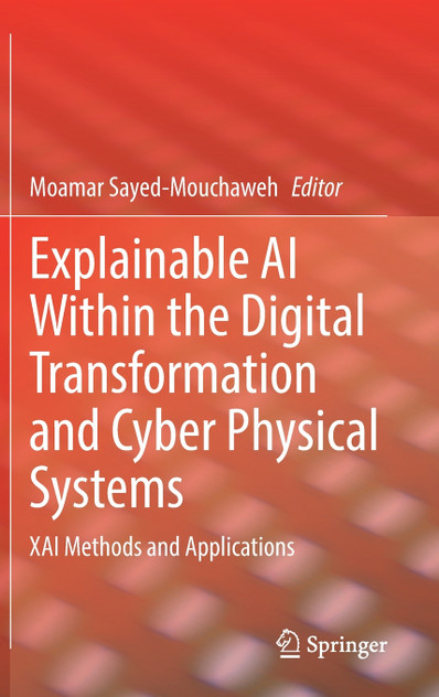 Explainable AI Within the Digital Transformation and Cyber Physical Systems