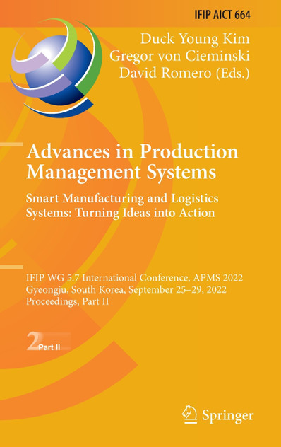 Advances in Production Management Systems. Smart Manufacturing and Logistics Systems Advances in Production Management Systems. Smart Manufacturing and Logistics Systems