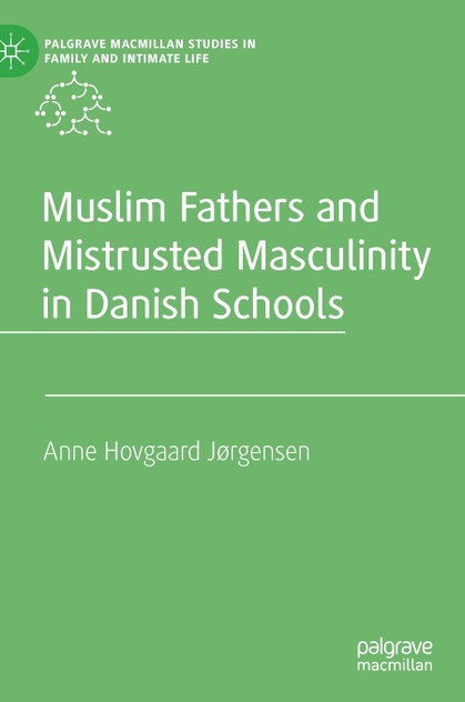 Muslim Fathers and Mistrusted Masculinity in Danish Schools