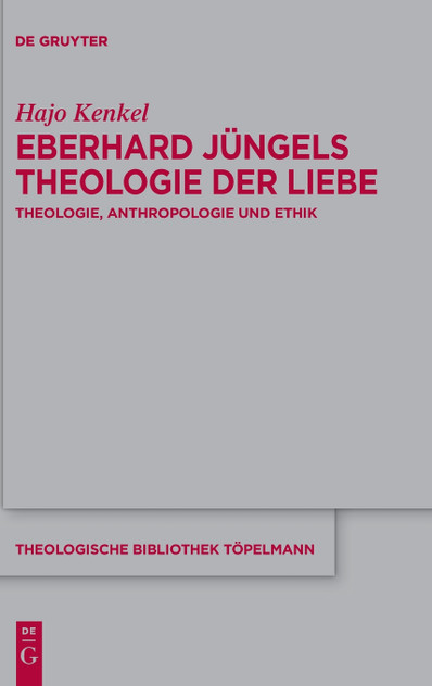 Eberhard Jüngels Theologie der Liebe Eberhard Jüngels Theologie der Liebe