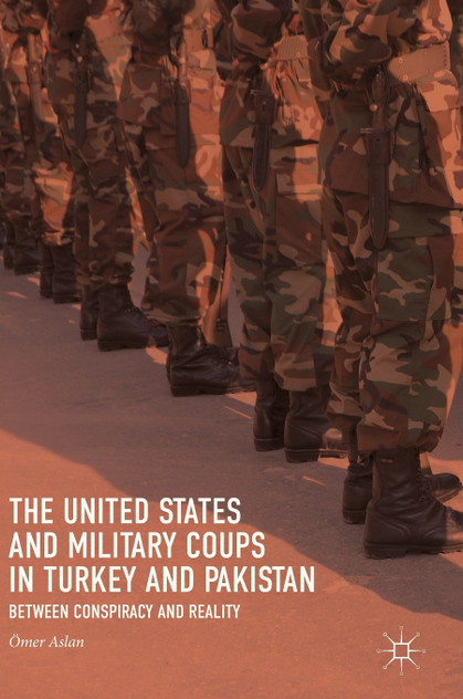 The United States and Military Coups in Turkey and Pakistan