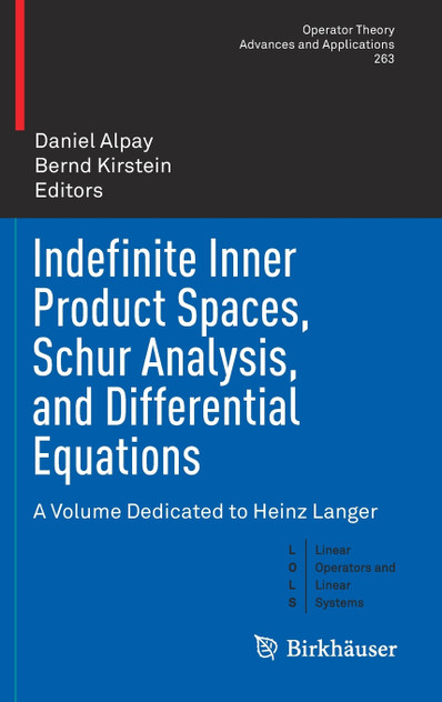 Indefinite Inner Product Spaces, Schur Analysis, and Differential Equations Indefinite Inner Product Spaces, Schur Analysis, and Differential Equations