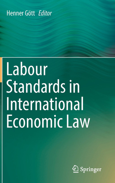 Labour Standards in International Economic Law Labour Standards in International Economic Law