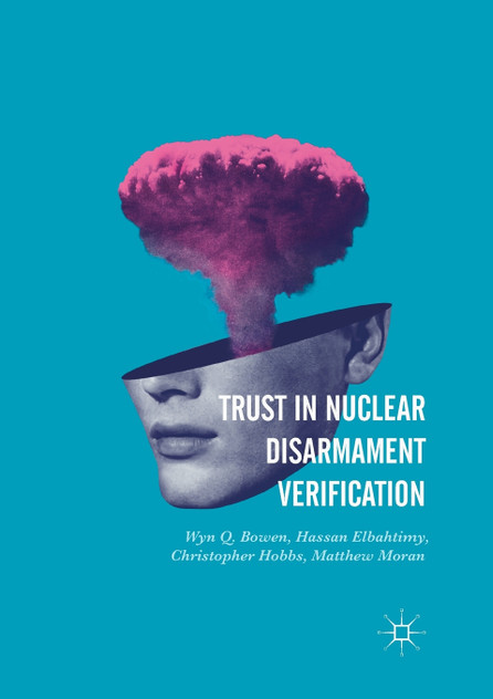 Trust in Nuclear Disarmament Verification Trust in Nuclear Disarmament Verification