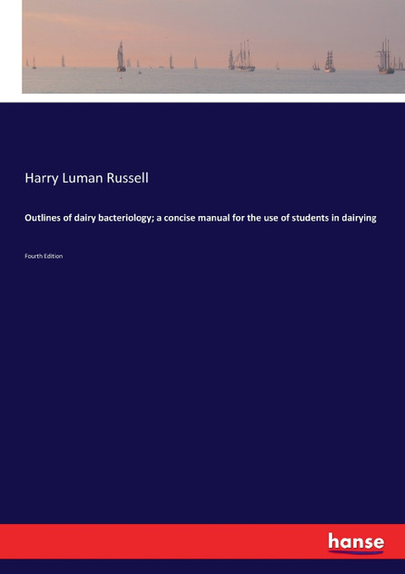 Outlines of dairy bacteriology; a concise manual for the use of students in dairying Outlines of dairy bacteriology; a concise manual for the use of students in dairying