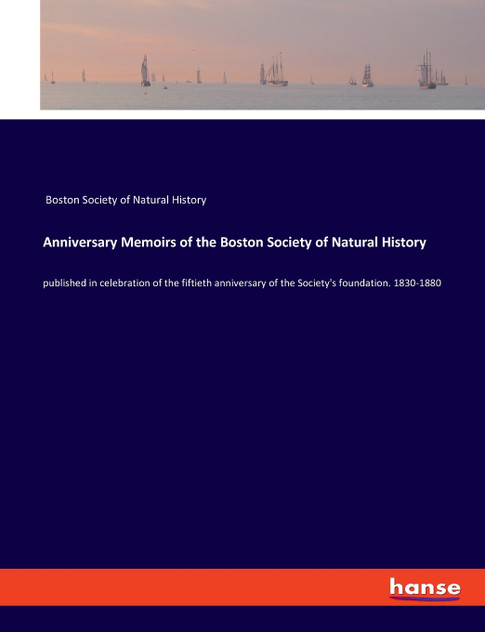 Anniversary Memoirs of the Boston Society of Natural History