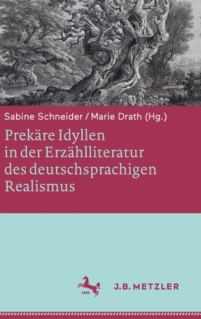 Prekäre Idyllen in der Erzählliteratur des deutschsprachigen Realismus Prekäre Idyllen in der Erzählliteratur des deutschsprachigen Realismus
