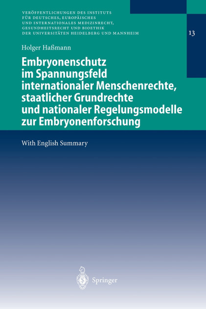 Embryonenschutz im Spannungsfeld internationaler Menschenrechte, staatlicher Grundrechte und nationaler Regelungsmodelle zur Embryonenforschung