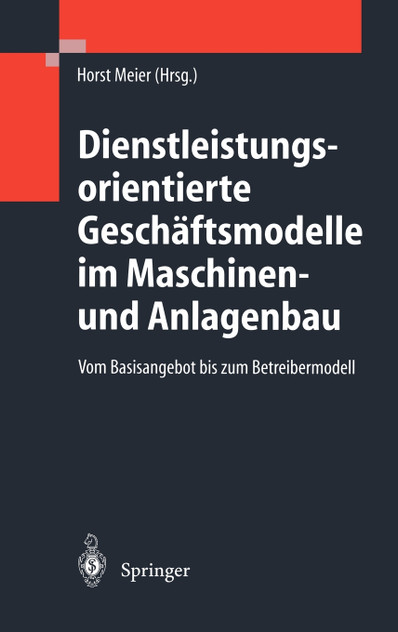 Dienstleistungsorientierte Geschäftsmodelle im Maschinen- und Anlagenbau Dienstleistungsorientierte Geschäftsmodelle im Maschinen- und Anlagenbau