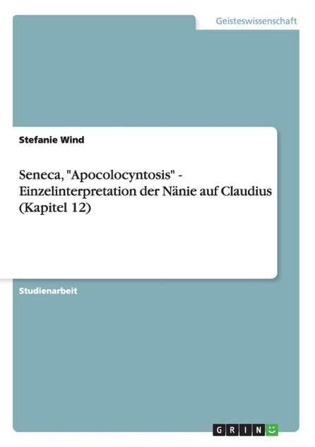 Seneca, "Apocolocyntosis" - Einzelinterpretation der Nänie auf Claudius (Kapitel 12)