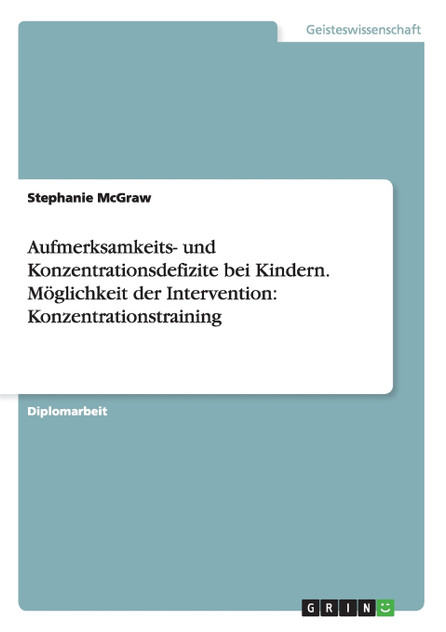 Aufmerksamkeits- und Konzentrationsdefizite bei Kindern. Möglichkeit der Intervention