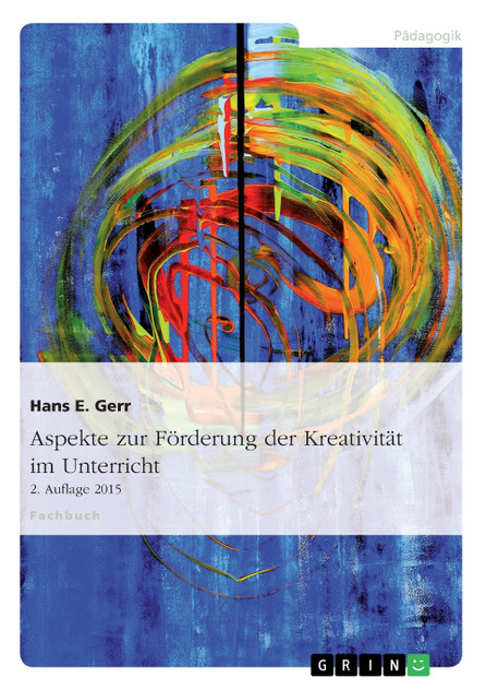 Aspekte zur Förderung der Kreativität im Unterricht Aspekte zur Förderung der Kreativität im Unterricht