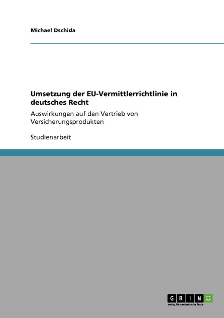 Umsetzung der EU-Vermittlerrichtlinie in deutsches Recht Umsetzung der EU-Vermittlerrichtlinie in deutsches Recht