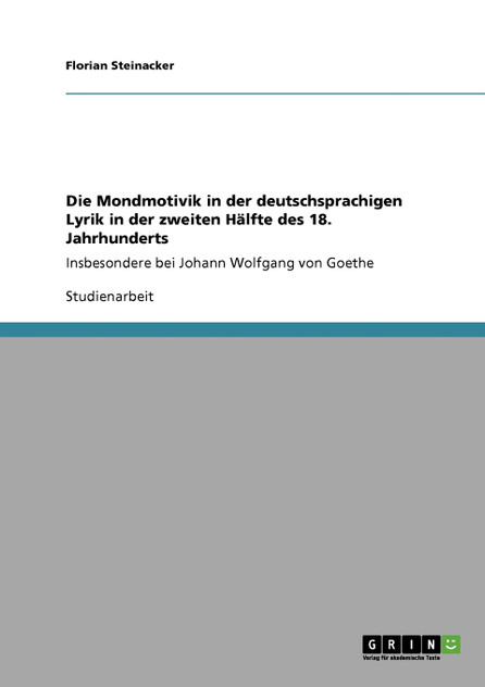 Die Mondmotivik in der deutschsprachigen Lyrik in der zweiten Hälfte des 18. Jahrhunderts Die Mondmotivik in der deutschsprachigen Lyrik in der zweiten Hälfte des 18. Jahrhunderts