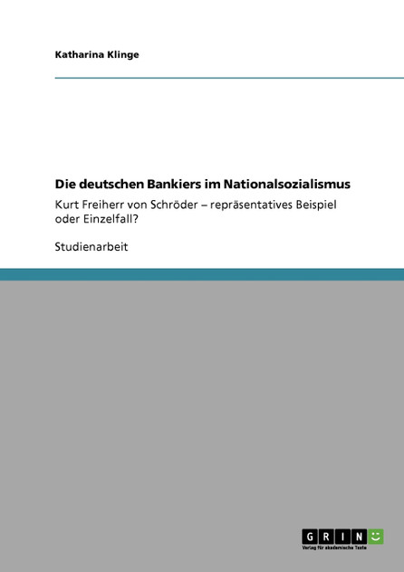 Die deutschen Bankiers im Nationalsozialismus Die deutschen Bankiers im Nationalsozialismus