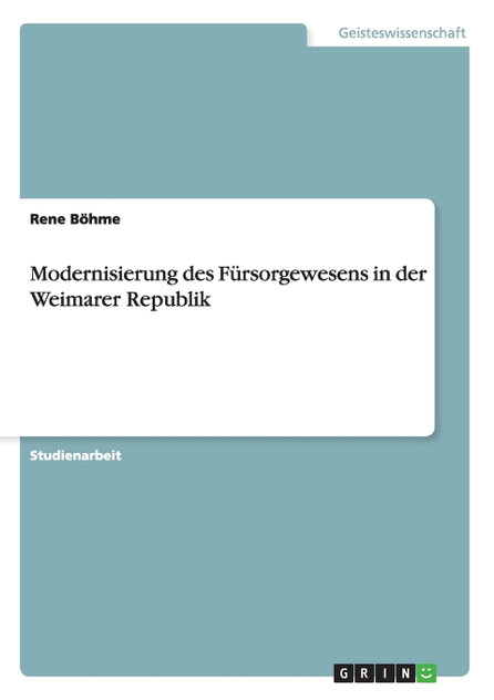 Modernisierung des Fürsorgewesens in der Weimarer Republik Modernisierung des Fürsorgewesens in der Weimarer Republik