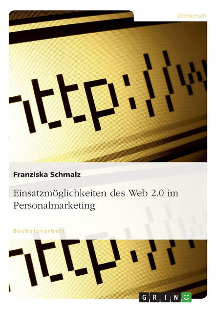 Einsatzmöglichkeiten des Web 2.0 im Personalmarketing Einsatzmöglichkeiten des Web 2.0 im Personalmarketing