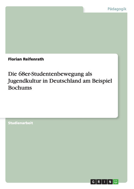 Die 68er-Studentenbewegung als Jugendkultur in Deutschland am Beispiel Bochums